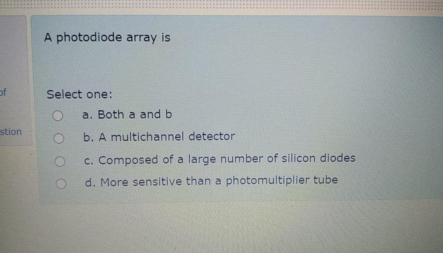 A Photodiode Array Is Of Select One O A Both A And B Stion B A Multichannel Detector C Composed Of A Large Number Of 1