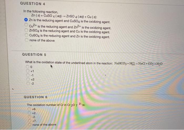 Question 4 In The Following Reaction Zn S Cuso4 Aq Znso4 Aq Cu S Zn Is The Reducing Agent And Cuso4 Is Th 1