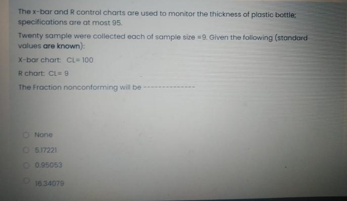 The X Bar And R Control Charts Are Used To Monitor The Thickness Of Plastic Bottle Specifications Are At Most 95 Twent 1