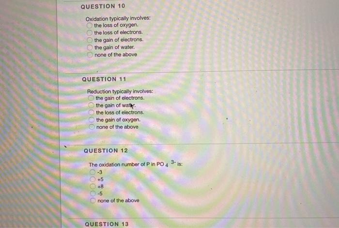 Question 10 Oxidation Typically Involves The Loss Of Oxygen The Loss Of Electrons The Gain Of Electrons The Gain Of W 1