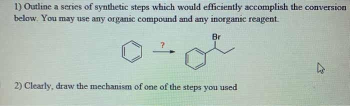 Outline A Series Of Synthetic Steps Which Would Efficiently Accomplish The Conversion Below You May Use Any Organic Com 1