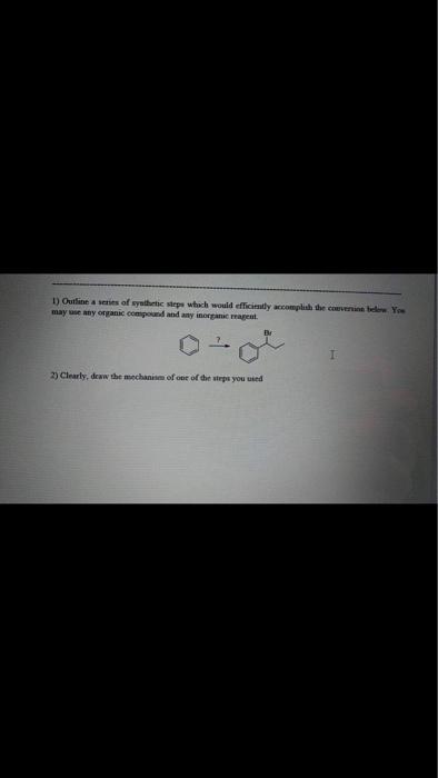 1 Outline Of Synthetic Steps Which Would Efficiently Accomplish The Cold Yo May Use Any Organic Compound And Any Ingan 1