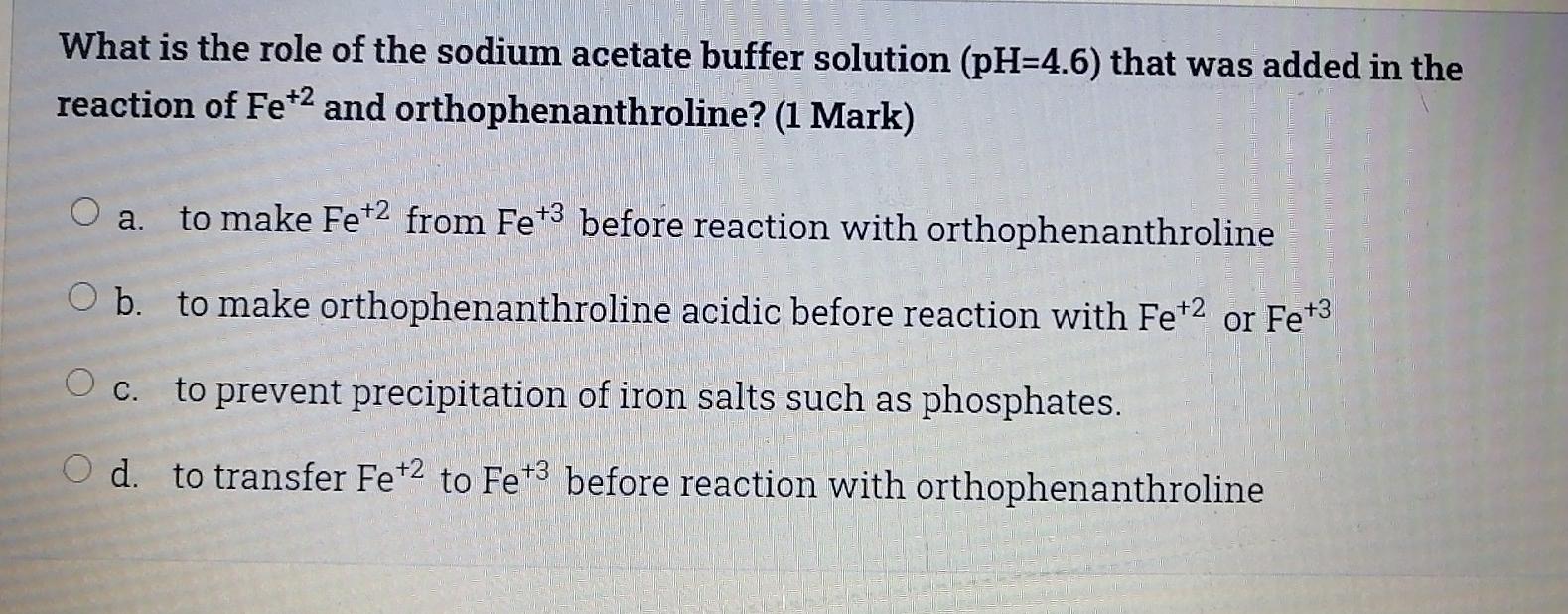 What Is The Role Of The Sodium Acetate Buffer Solution Ph 4 6 That Was Added In The Reaction Of Fe 2 And Orthophenanth 1