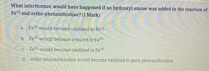 What Interference Would Have Happened If No Hydroxyl Amine Was Added In The Reaction Of Fe 2 And Ortho Phenanthroline 1