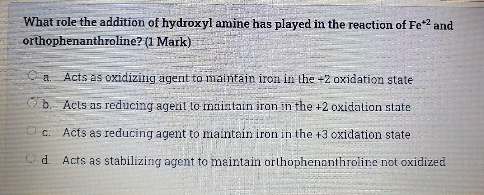 What Role The Addition Of Hydroxyl Amine Has Played In The Reaction Of Fe 2 And Orthophenanthroline 1 Mark O A Acts 1