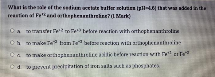 What Is The Role Of The Sodium Acetate Buffer Solution Ph 4 6 That Was Added In The Reaction Of Fe 2 And Orthophenanth 1