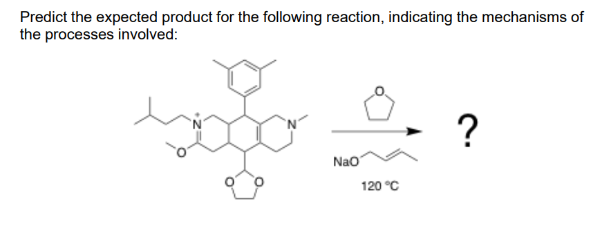 Predict The Expected Product For The Following Reaction Indicating The Mechanisms Of The Processes Involved Nao 120 1