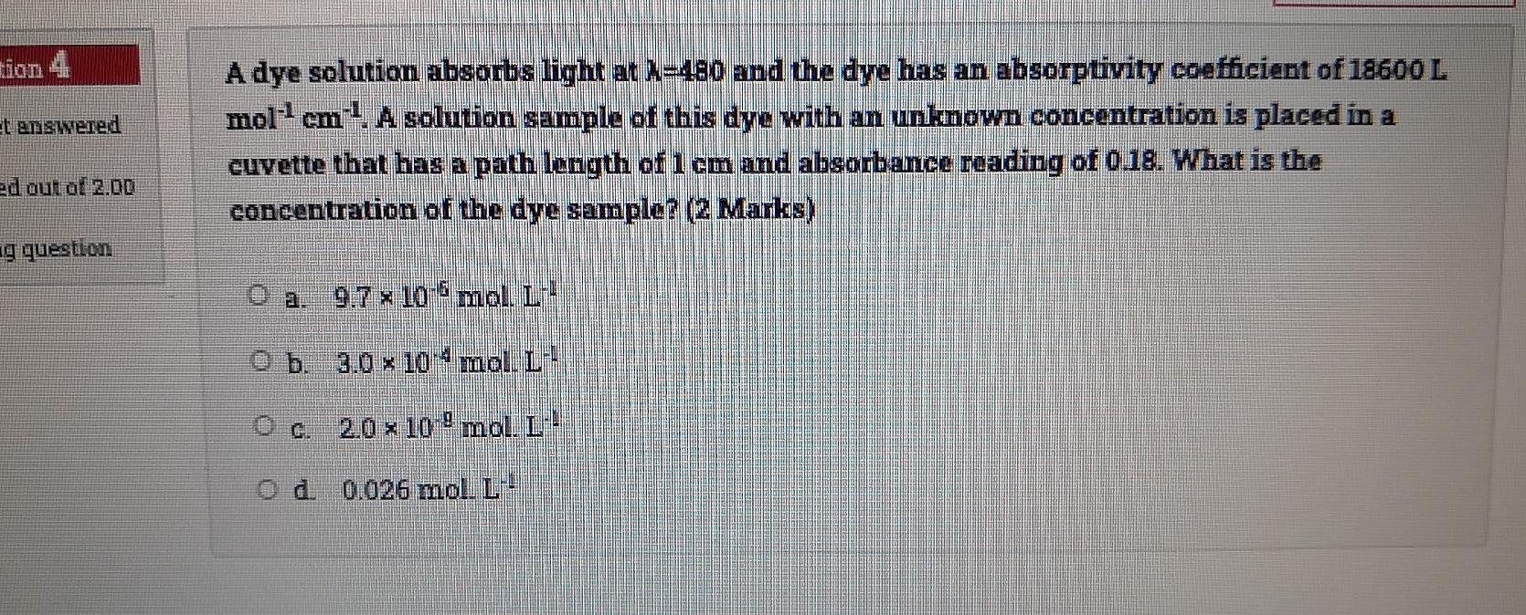 Tion 4 Et Answered A Dye Solution Absorbs Light At A 480 And The Dye Has An Absorptivity Coefficient Of 18600 L Mol Cm 1 1