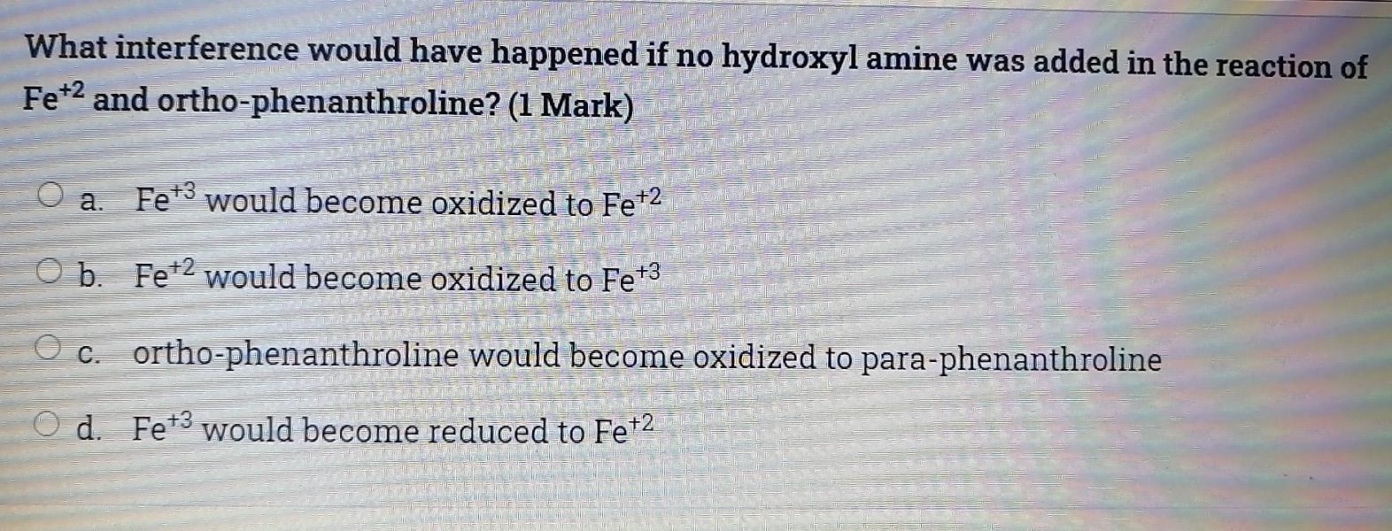 What Interference Would Have Happened If No Hydroxyl Amine Was Added In The Reaction Of Fe 2 And Ortho Phenanthroline 1