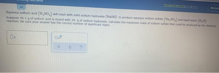 Mohan Aqueous Sulfuric Acid H So Will React With Solid Sodium Hydroxide Naoh To Produce Aqueous Sodium Sulfate Na 1