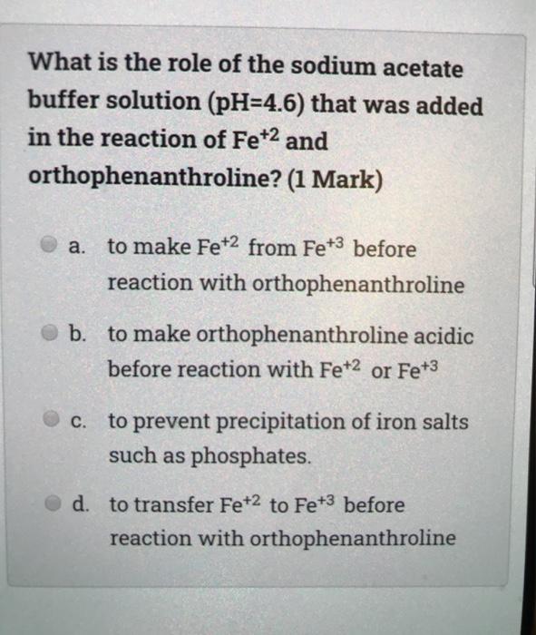 What Is The Role Of The Sodium Acetate Buffer Solution Ph 4 6 That Was Added In The Reaction Of Fe 2 And Orthophenanth 1