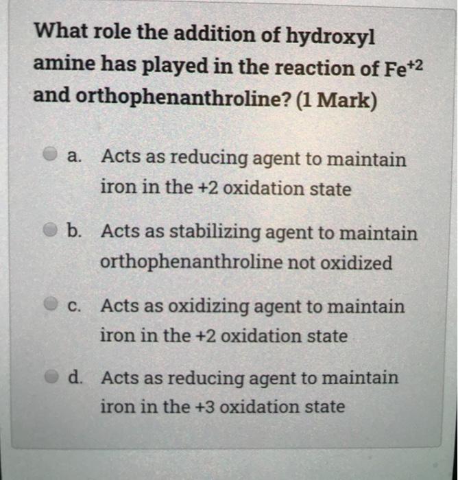 What Role The Addition Of Hydroxyl Amine Has Played In The Reaction Of Fe 2 And Orthophenanthroline 1 Mark A Acts As 1