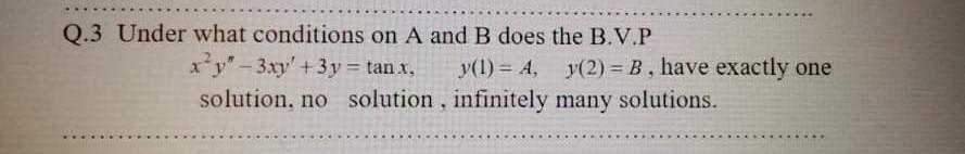 Q 3 Under What Conditions On A And B Does The B V P X Y 3xy 3 Y Tanx Y 1 A Y 2 B Have Exactly One Solutio 1