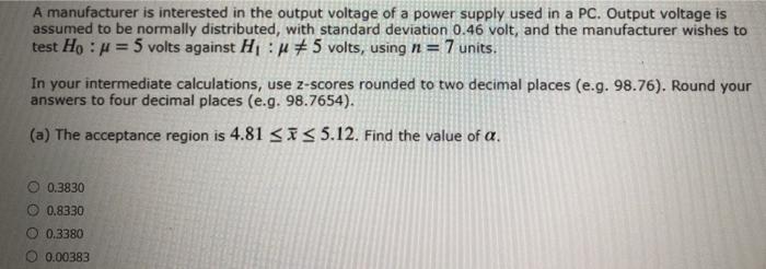 A Manufacturer Is Interested In The Output Voltage Of A Power Supply Used In A Pc Output Voltage Is Assumed To Be Norma 1