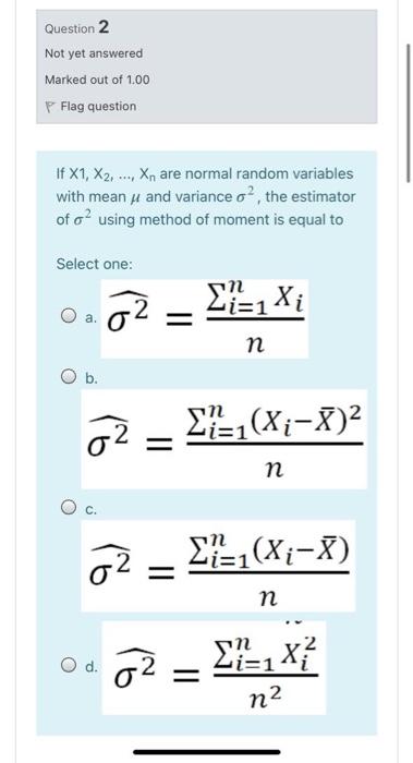 Question 1 Not Yet Answered Marked Out Of 1 00 Flag Question The Method Of Moment Generally Yields Efficient Estimators 2