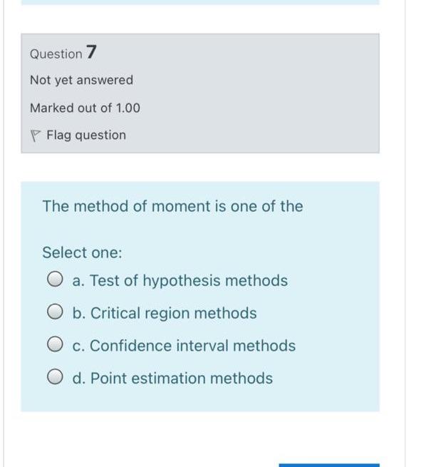 Question 7 Not Yet Answered Marked Out Of 1 00 Flag Question The Method Of Moment Is One Of The Select One O A Test Of 1