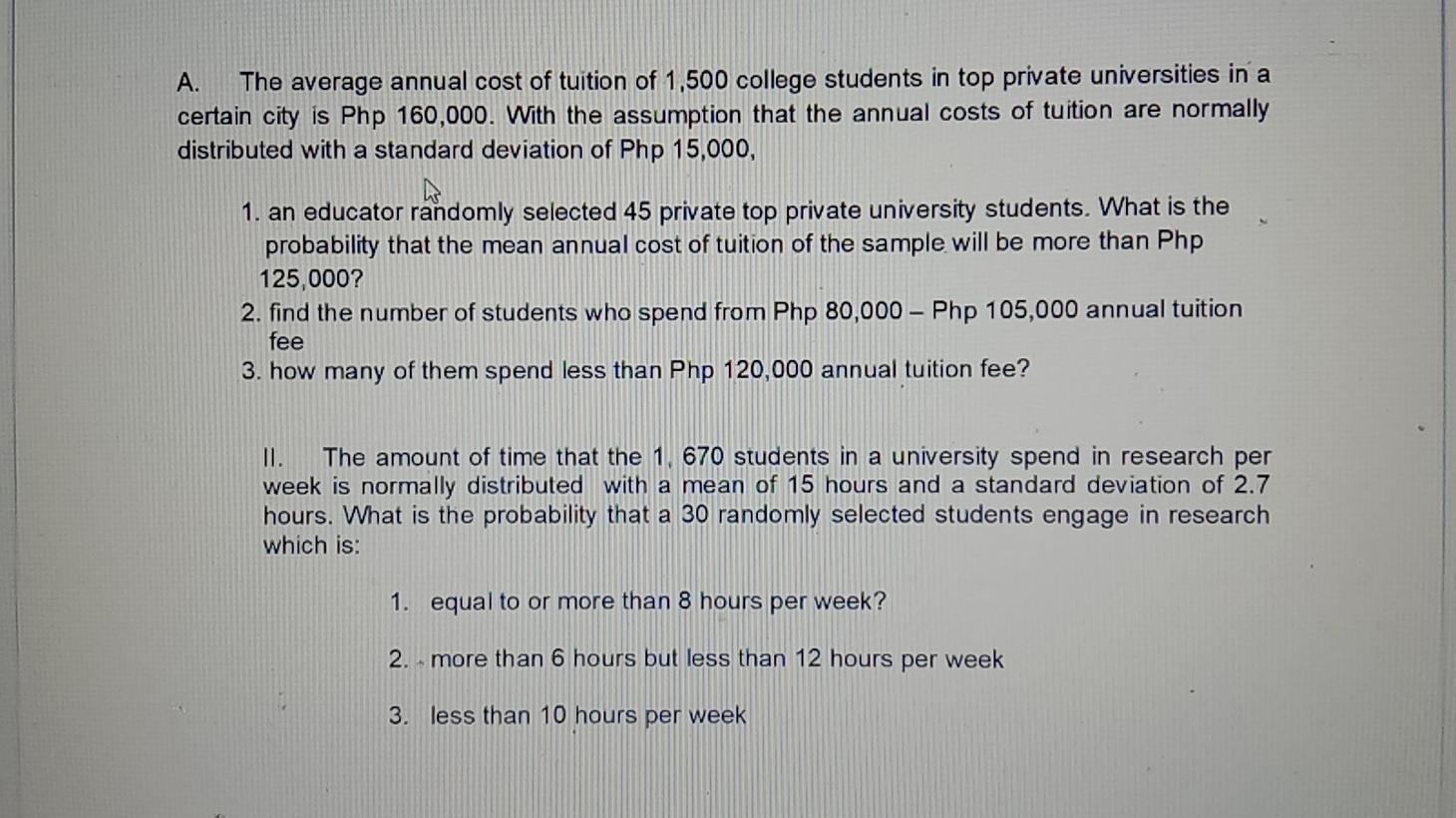 A The Average Annual Cost Of Tuition Of 1 500 College Students In Top Private Universities In A Certain City Is Php 160 1
