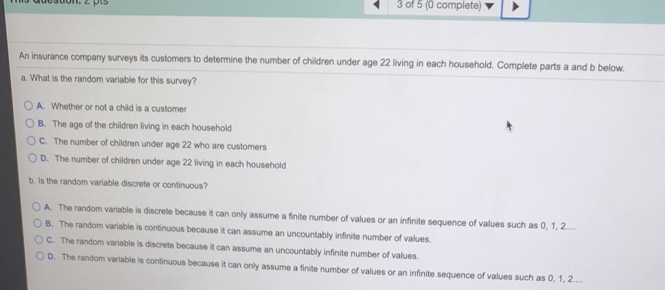 Po 3 Of 5 0 Complete An Insurance Company Surveys Its Customers To Determine The Number Of Children Under Age 22 Livin 1