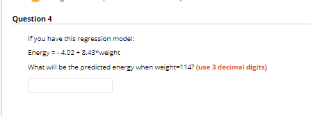 Question 4 If You Have This Regression Model Energy 4 02 8 43 Weight What Will Be The Predicted Energy When Weigh 1