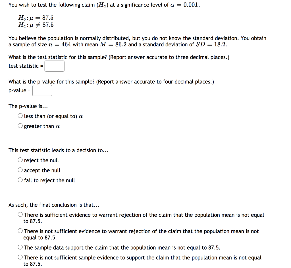 You Wish To Test The Following Claim Ha At A Significance Level Of A 0 001 H 87 5 He U 87 5 You Believe The Po 1