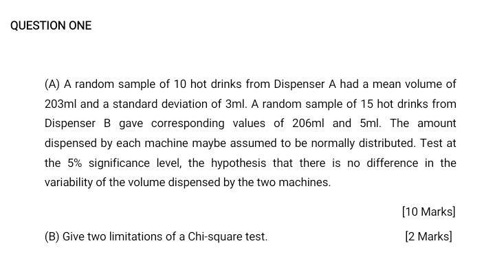 Question One A A Random Sample Of 10 Hot Drinks From Dispenser A Had A Mean Volume Of 203ml And A Standard Deviation O 1
