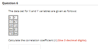 Question 6 The Data Set For X And Y Variables Are Given As Follows Xy 1767 2372 4481 7384 Calculate The Correlation Coe 1