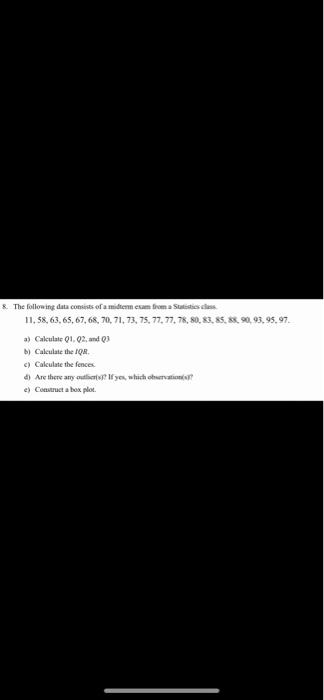 The Following Data Consists Of A Midterm Exam From Steches 11 58 63 65 67 68 70 71 73 75 77 77 78 80 83 85 3 1