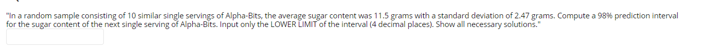 In A Random Sample Consisting Of 10 Similar Single Servings Of Alpha Bits The Average Sugar Content Was 11 5 Grams Wit 1