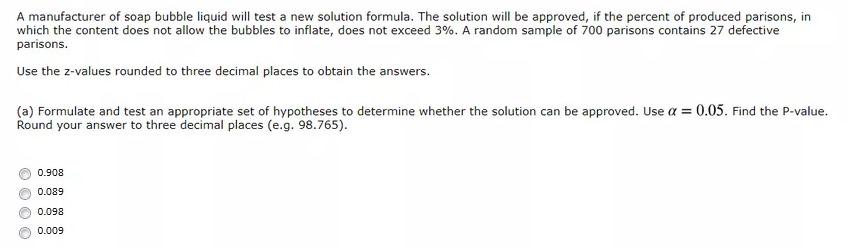 A Manufacturer Of Soap Bubble Liquid Will Test A New Solution Formula The Solution Will Be Approved If The Percent Of 1