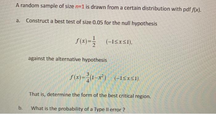A Random Sample Of Size N 1 Is Drawn From A Certain Distribution With Pdf F X A Construct A Best Test Of Size 0 05 Fo 1