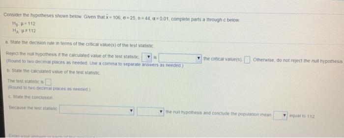Consider The Hypotheses Shown Below Given That X 106 0 25 N 14 0 01 Complete Parts A Through Below Ho H 112 Ha 1