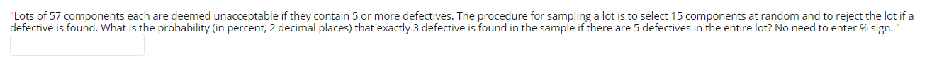 Lots Of 57 Components Each Are Deemed Unacceptable If They Contain 5 Or More Defectives The Procedure For Sampling A L 1