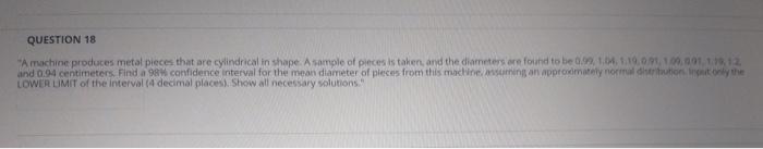 Question 18 A Machine Produces Metal Pieces That Are Cylindrical In Shape A Sample Of Pieces Is Taken And The Diameter 2