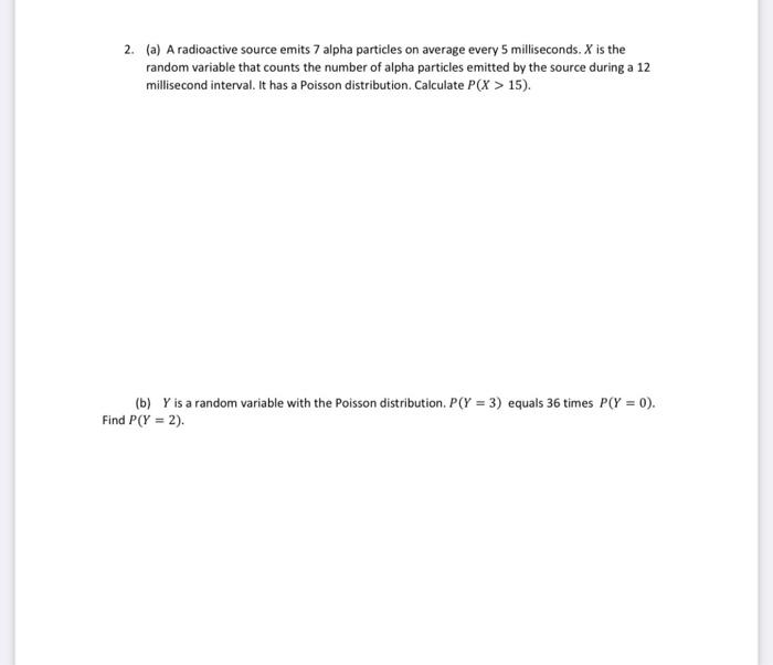 2 A A Radioactive Source Emits 7 Alpha Particles On Average Every 5 Milliseconds X Is The Random Variable That Count 1