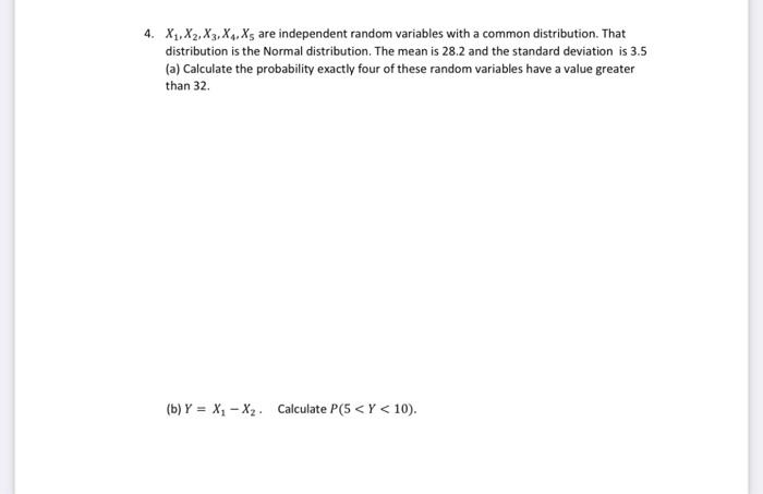 4 X1 X2 X3 X Xs Are Independent Random Variables With A Common Distribution That Distribution Is The Normal Distr 1