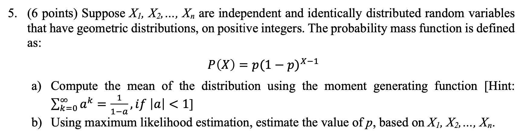 5 6 Points Suppose X1 X2 Xn Are Independent And Identically Distributed Random Variables That Have Geometric D 1