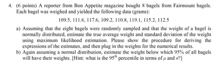 4 6 Points A Reporter From Bon Appetite Magazine Bought 8 Bagels From Fairmount Bagels Each Bagel Was Weighed And Yi 1