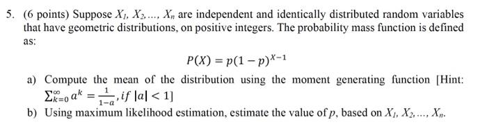 5 6 Points Suppose X1 X2 X Are Independent And Identically Distributed Random Variables That Have Geometric D 1