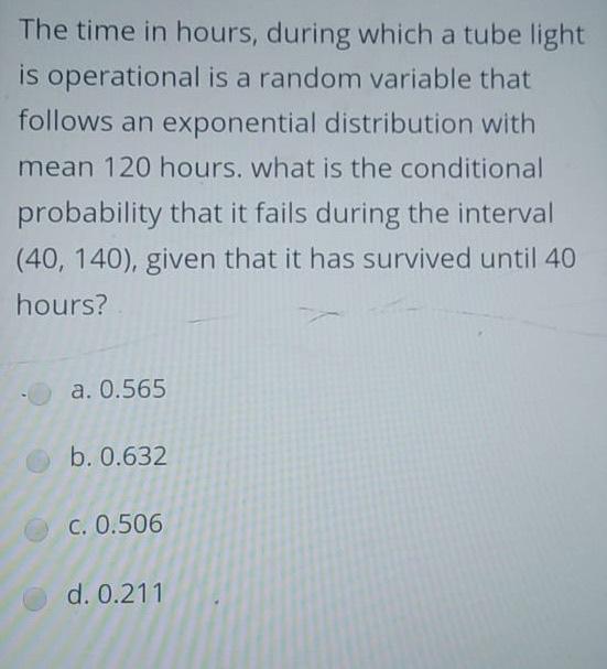 The Time In Hours During Which A Tube Light Is Operational Is A Random Variable That Follows An Exponential Distributio 1
