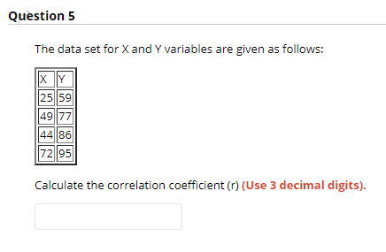 Question 5 The Data Set For X And Y Variables Are Given As Follows Xy 2559 49 77 4486 17295 Calculate The Correlati 1