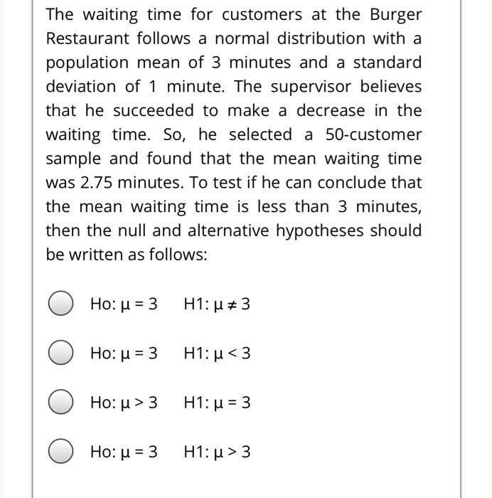 The Waiting Time For Customers At The Burger Restaurant Follows A Normal Distribution With A Population Mean Of 3 Minute 1