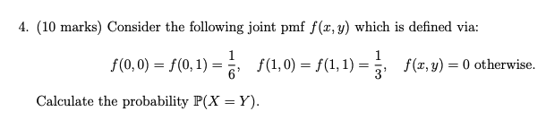 4 10 Marks Consider The Following Joint Pmf F X Y Which Is Defined Via 1 1 F 1 0 F 1 1 F X Y 0 Otherwise 1