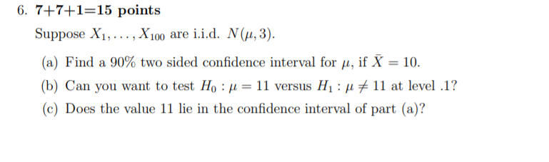 6 7 7 1 15 Points Suppose X1 X 100 Are I I D N 3 A Find A 90 Two Sided Confidence Interval For If X 10 1