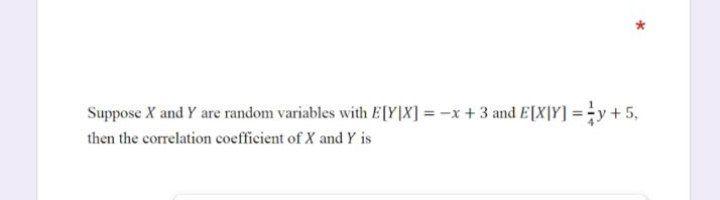 Suppose X And Y Are Random Variables With E Y X X 3 And E X Y Y 5 Then The Correlation Coefficient Of X And Y 1