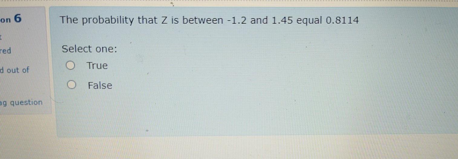 On 6 The Probability That Z Is Between 1 2 And 1 45 Equal 0 8114 Red Select One True D Out Of O False Ag Question Ue 1
