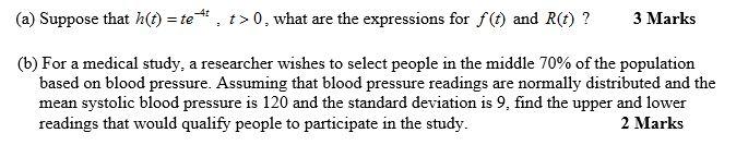 A Suppose That H T Te T 0 What Are The Expressions For F T And R T 3 Marks B For A Medical Study A Resear 1