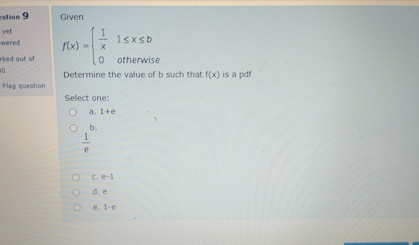 Estion 9 Given Yet Wered 1 1sxsb F X Otherwise Determine The Value Of B Such That F X Is A Pdf Rked Out Of 00 Flag Q 1
