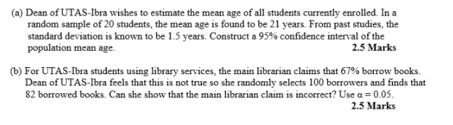 A Dean Of Utas Ibra Wishes To Estimate The Mean Age Of All Students Currently Enrolled In A Random Sample Of 20 Stude 1