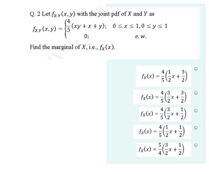 Q 2 Let Fxy X Y With The Joint Pdf Of X And Y As Fx Z X Y Xy X Y Os X S 1 0 S Y Si 0 Find The Marginal 1