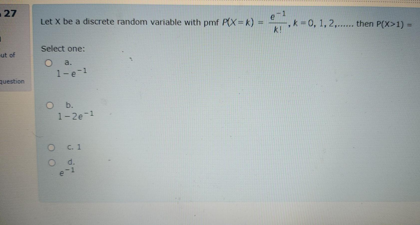 27 E 1 Let X Be A Discrete Random Variable With Pmf P X K K 0 1 2 Then P X 1 K 1 Select One Aut Of 1 1